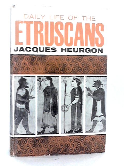 Daily Life of the Etruscans By Jacques Heurgon