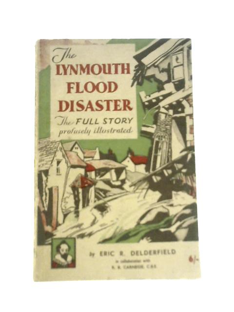 The Lynmouth Flood Disaster By Eric R Delderfield