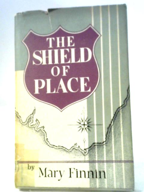 The Shield of Place By Mary Finnin