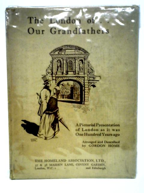The London of Our Grandfathers By Gordon Home
