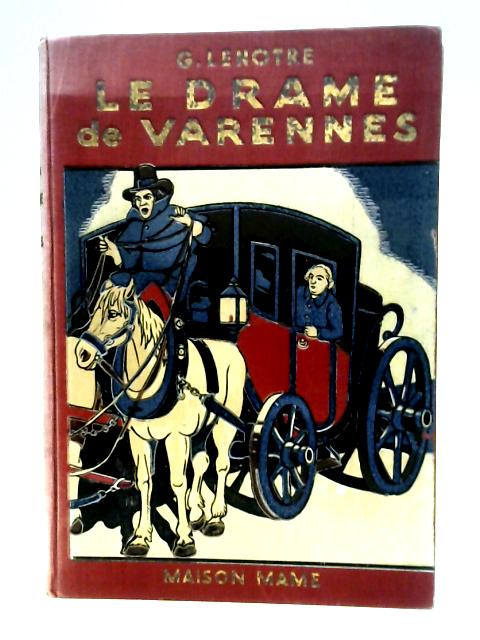 Le Drame De Varennes By G. Lenotre