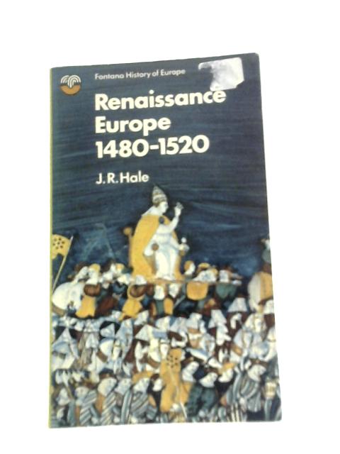 Renaissance Europe 1480-1520 By J.R.Hale