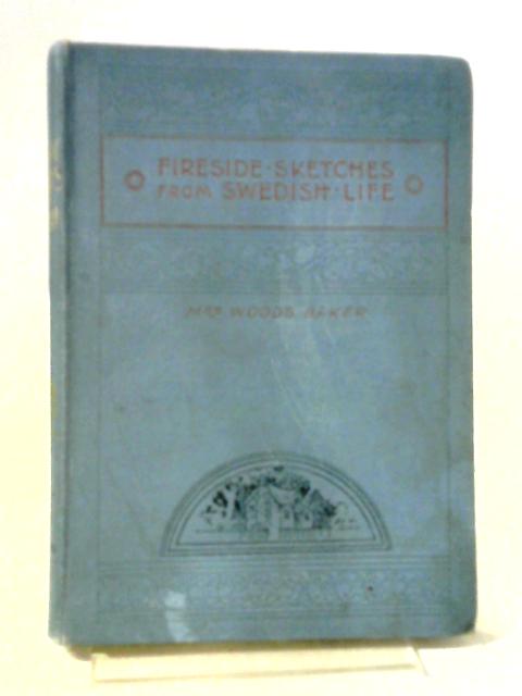 Fireside Sketches From Swedish Life von Mrs. Woods Baker