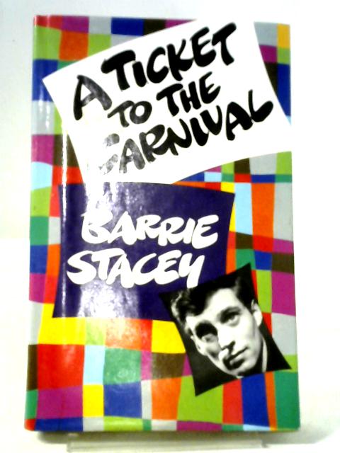 A Ticket To The Carnival By Barrie Stacey