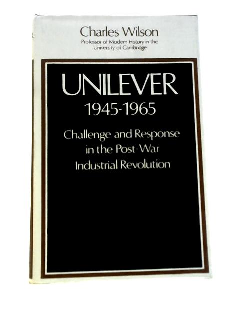 Unilever 1945-1965 By Charles Wilson