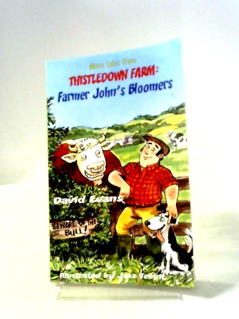 More Tales from Thistledown Farm: Farmer John's Bloomers By David Evans