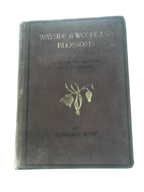 Wayside and Woodland Blossoms: Second Series By Edward Step