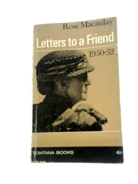 Letters to a Friend, 1950-1952 von Rose Macaulay