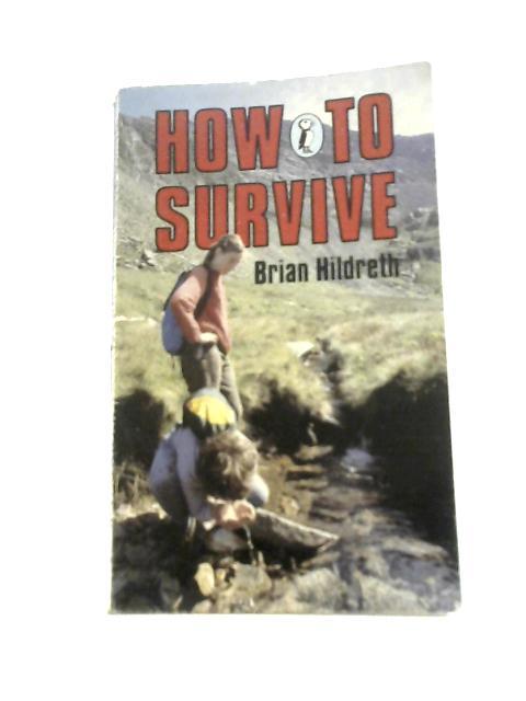 How to Survive By Brian Hildreth