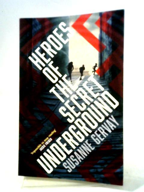 Heroes of the Secret Underground By Susanne Gervay