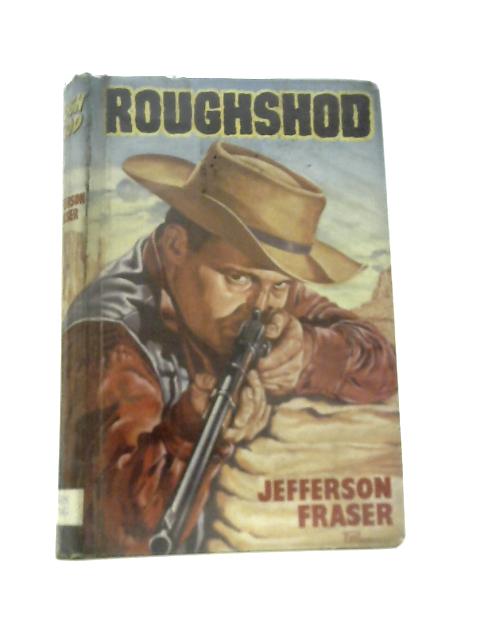 Roughshod By Jefferson Fraser