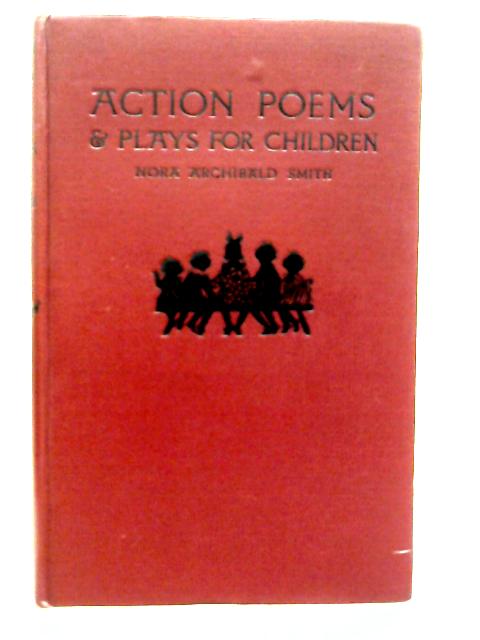 Action Poems and Plays for Children von Nora Archibald Smith