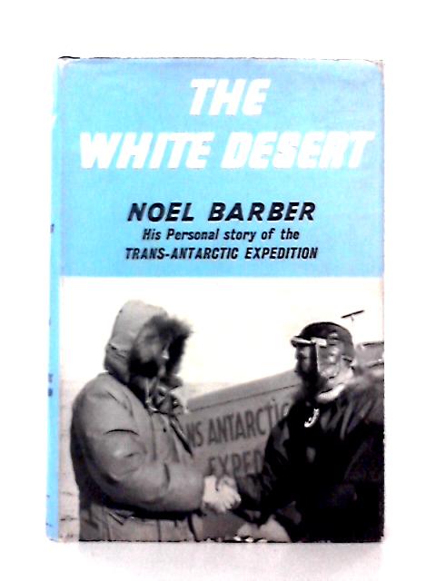 The White Desert. von Noel Barber