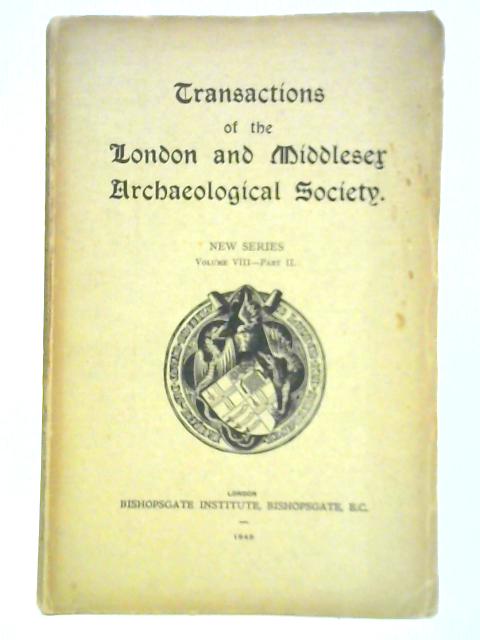 Transactions Of The London & Middlesex Archaeological Society Volume. VIII, Part. II By Unstated
