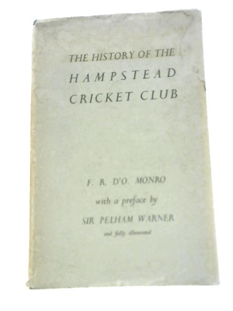 A History of the Hampstead Cricket Club By Frederic Robert D'O.Monro