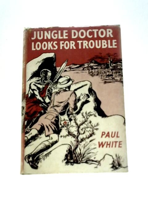 Jungle Doctor Looks for Trouble By Paul White Graham Wade (Illus.)
