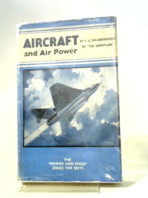 Aircraft And Airpower By F. Gordon Swanborough
