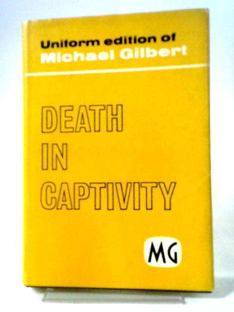 Death in Captivity By Michael Gilbert