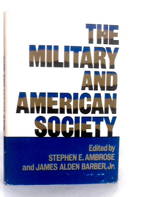The Military and American Society By S.E.Ambrose
