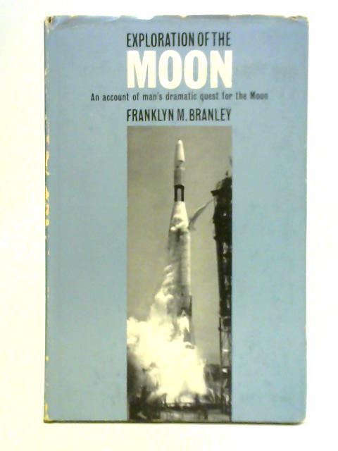 Exploration of the Moon By Franklyn M. Branley