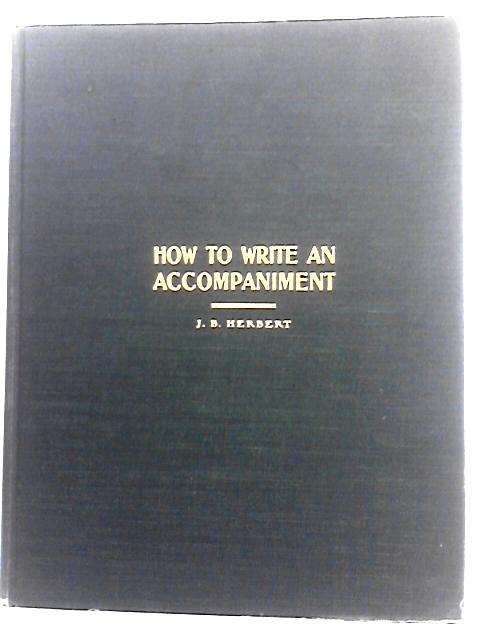 How to Write an Accompaniment By Dr. J. B. Herbert