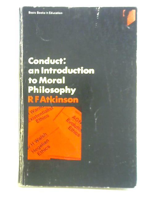 Conduct: An Introduction to Moral Philosophy By R. F. Atkinson