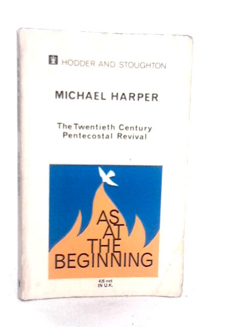 As at the Beginning: The Twentieth Century Pentecostal Revival By M.Harper