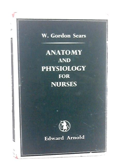 Anatomy and Physiology for Nurses von W.Gordon Sears