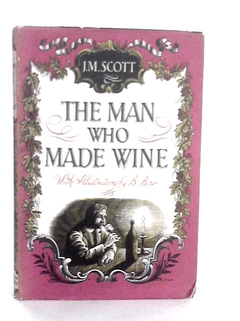 The Man Who Made Wine By J.M.Scott