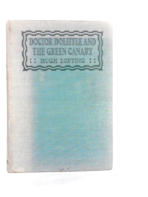 Doctor Dolittle and the Green Canary By Hugh Lofting