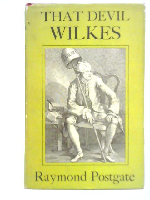 'That Devil Wilkes' By Raymond Postgate