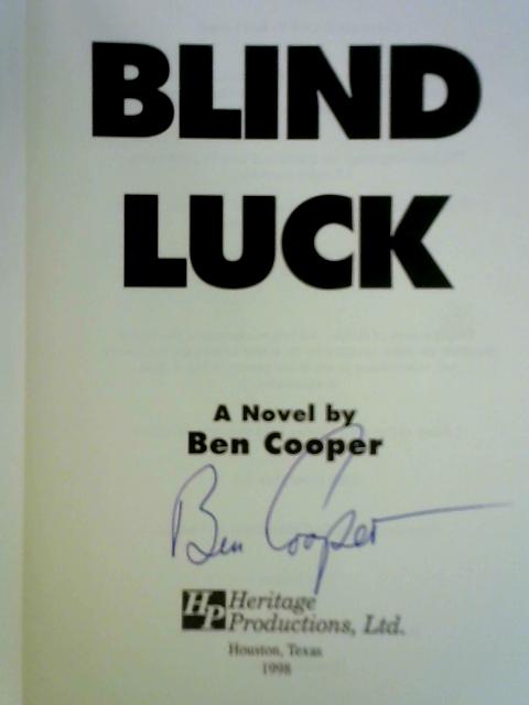 Blind Luck: A Novel By Ben Cooper