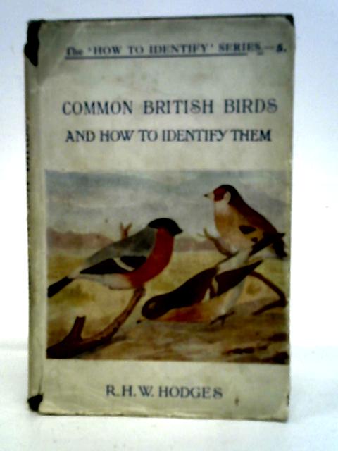 Common British Birds, How to Identify Them By R.H. Wilfrid Hodges