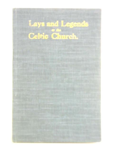 Lays and Legends of the Celtic Church von M. L. Dawson