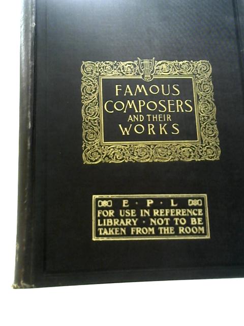 Famous Composers and Their Works, Vol. I By John Knowles Paine (Ed.)