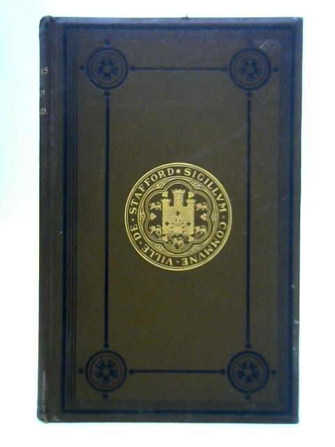 The Royal Charters and Letters Patent Granted to the Burgesses of Stafford A.D. 1206-1828 By John W. Bradley