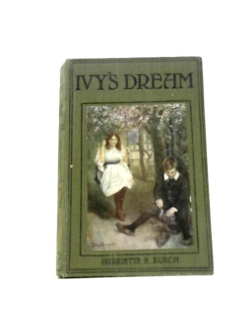 Ivy's Dream By Harriette E. Burch