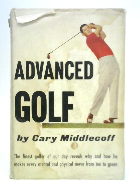 Advanced Golf von Cary Middlecoff