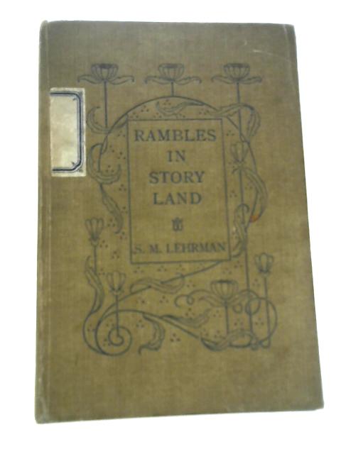 Rambles In Storyland By S M.Lehrman