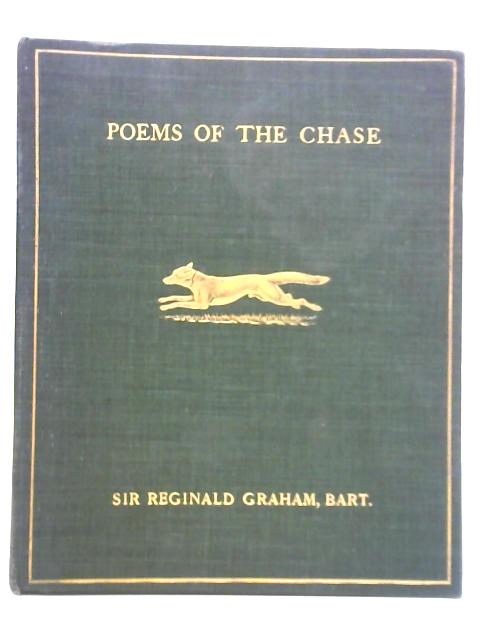 Poems of the Chase - Collected and Recollected By Sir Reginald Graham