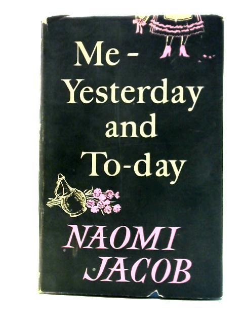 Me- Yesterday and To-day. By Naomi Jacob