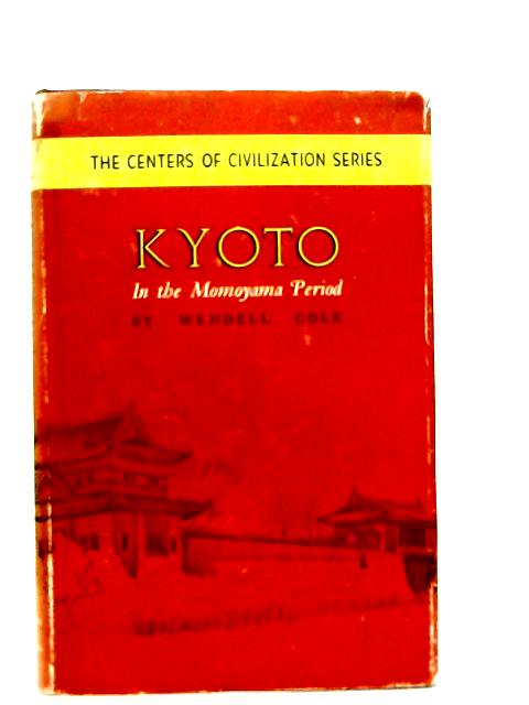 Kyoto in the Momoyama Period By Cole, Wendell