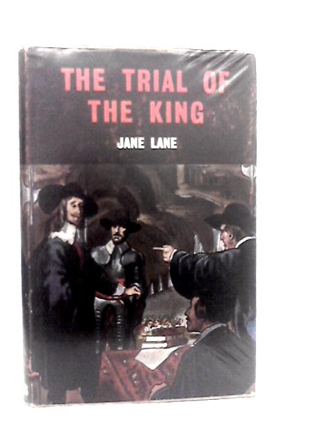 The Trial of the King By Jane Lane