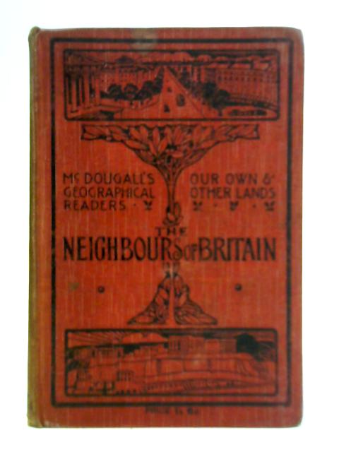 Mcdougall's Geographical Readers, Our Own and Other Lands - The Neigbours of Britain By Unstated