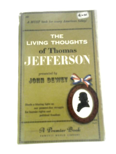 The Living Thoughts of Thomas Jefferson By John Dewey