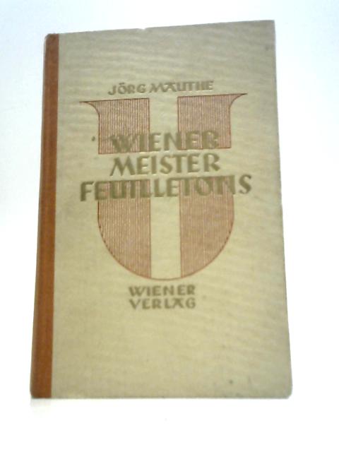 Wiener Meister-Feuilletons von Kürnberger bis Hofmannsthal von Jorg Mauthe