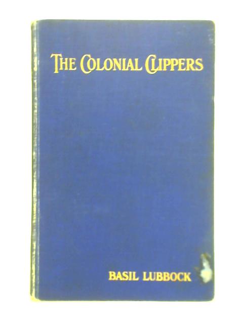 The Colonial Clippers By Basil Lubbock