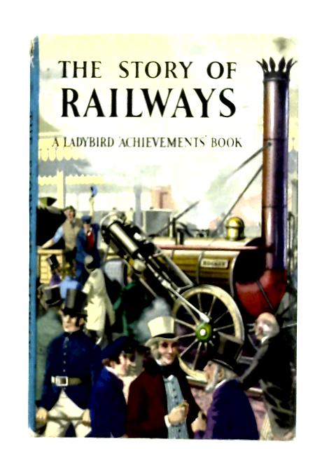 The Story of Railways von Richard Bowood