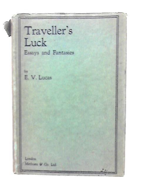 Traveller's Luck By E V Lucas