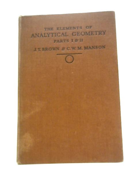 The Elements of Analytical Geometry By J. T. Brown And C. W. M.Manson